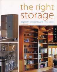 The Right Storage: Organizing Essentials for the Home, Skolnik Lisa, 2001