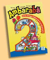 Ambaraba 2: corso di lingua italiana per la scuola primaria (+ Audio CD), Cangiano Rita, 2008