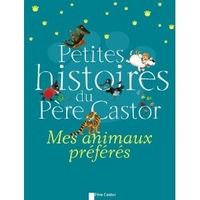 Petites histoires du Père Castor - Mes animaux préfères, Marie-Odile Judes, 2009