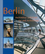 Berlin - Architektur und Kunst / Art and Architecture (Deutsch, Englisch), Michael Imhof, 2005