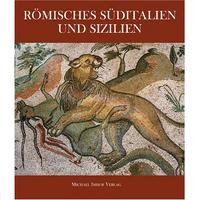 Römisches Süditalien und Sizilien: Kunst und Kultur von Pompeji bis Syrakus, Filippo Coarelli, 2007