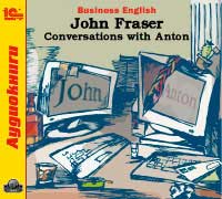 CD-ROM (MP3). Business English. John Fraser. Conversations with Anton, , 0000