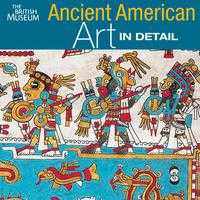 Ancient American Art in Detail, Colin McEwan, 2009