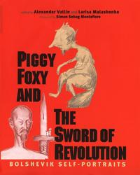 Piggy Foxy and the Sword of Revolution: Bolshevik Self-Portraits, Alexander Vatlin, 2006