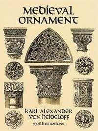 Medieval Ornament: 950 Illustrations, Karl Alexander von Heideloff, 1995