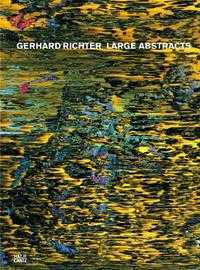 Gerhard Richter: Large Abstracts, Benjamin H. D. Buchloh, 2008