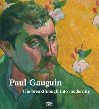 Paul Gauguin. The Breakthrough into Modernity, Agnieszka Juszczak, 2009