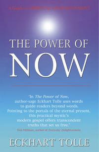 The Power of Now: A Guide to Spiritual Enlightenment, Eckhart Tolle, 2001